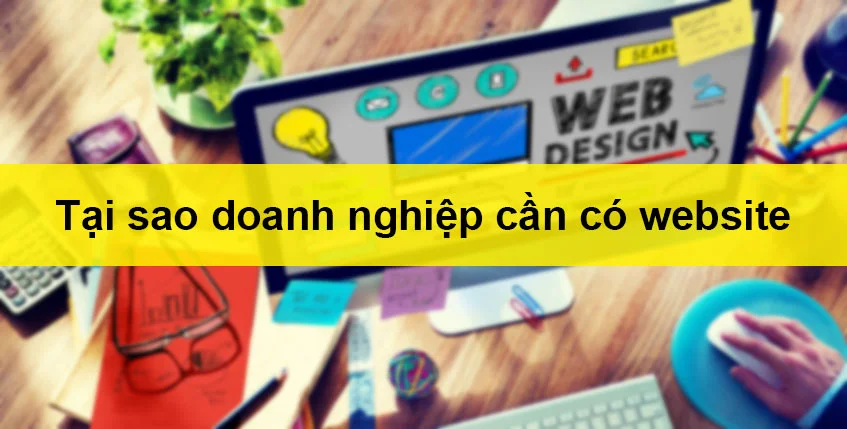 Tại sao doanh nghiệp cần có website ?